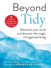 Beyond_Tidy__Declutter_Your_Mind_and_Discover_the_Magic_of_Organized_Living