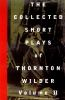 The_collected_short_plays_of_Thornton_Wilder