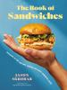The_Book_of_Sandwiches__Delicious_to_the_Last_Bite__Recipes_for_Every_Sandwich_Lover