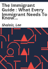 The_immigrant_guide___what_every_immigrant_needs_to_know___practical_information_for_living_and_succeeding_in_the_United_States