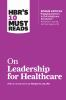 HBR_s_10_must_reads_on_leadership_for_healthcare
