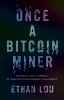 Once_a_bitcoin_miner