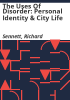The_uses_of_disorder__personal_identity___city_life