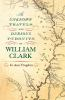 The_unknown_travels_and_dubious_pursuits_of_William_Clark