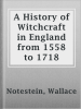 A_history_of_witchcraft_in_England_from_1558_to_1718
