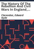 The_history_of_the_rebellion_and_civil_wars_in_England__begun_in_the_year_1641