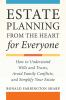 Estate_Planning_from_the_Heart_for_Everyone__How_to_Understand_Wills_and_Trusts__Avoid_Family_Conflicts__and_Simplify_Your_Estate