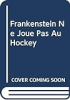 Frankenstein_ne_joue_pas_au_hockey