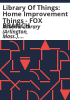 Library_of_Things__Home_Improvement_Things_-_FOX_BRANCH