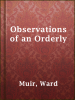 Observations_of_an_Orderly