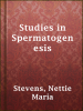 Studies_in_Spermatogenesis