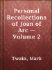 Personal_Recollections_of_Joan_of_Arc_____Volume_2