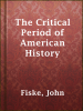 The_Critical_Period_of_American_History