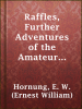 Raffles__Further_Adventures_of_the_Amateur_Cracksman