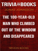 The_Hundred-Year-Old_Man_Who_Climbed_Out_of_the_Window_and_Disappeared_by_Jonas_Jonasson__Trivia-On-Books_